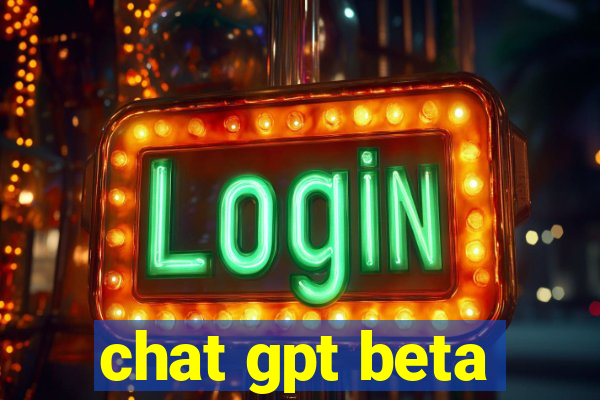 chat gpt beta
